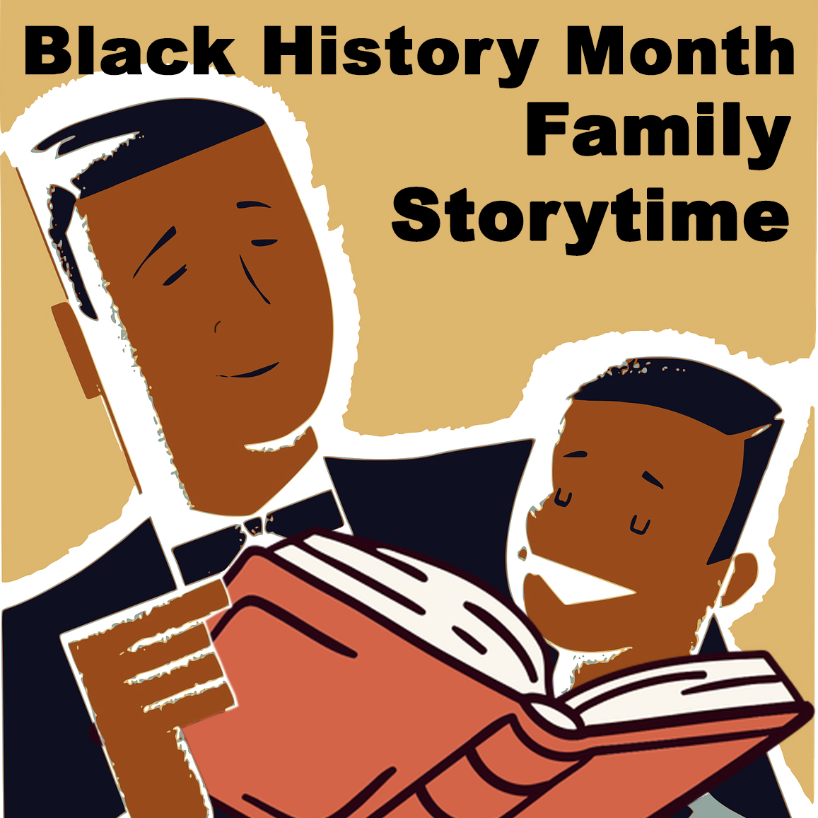 Illustration of Black father and son reading a book and smiling. Text above them reads Black History Month Family Storytime