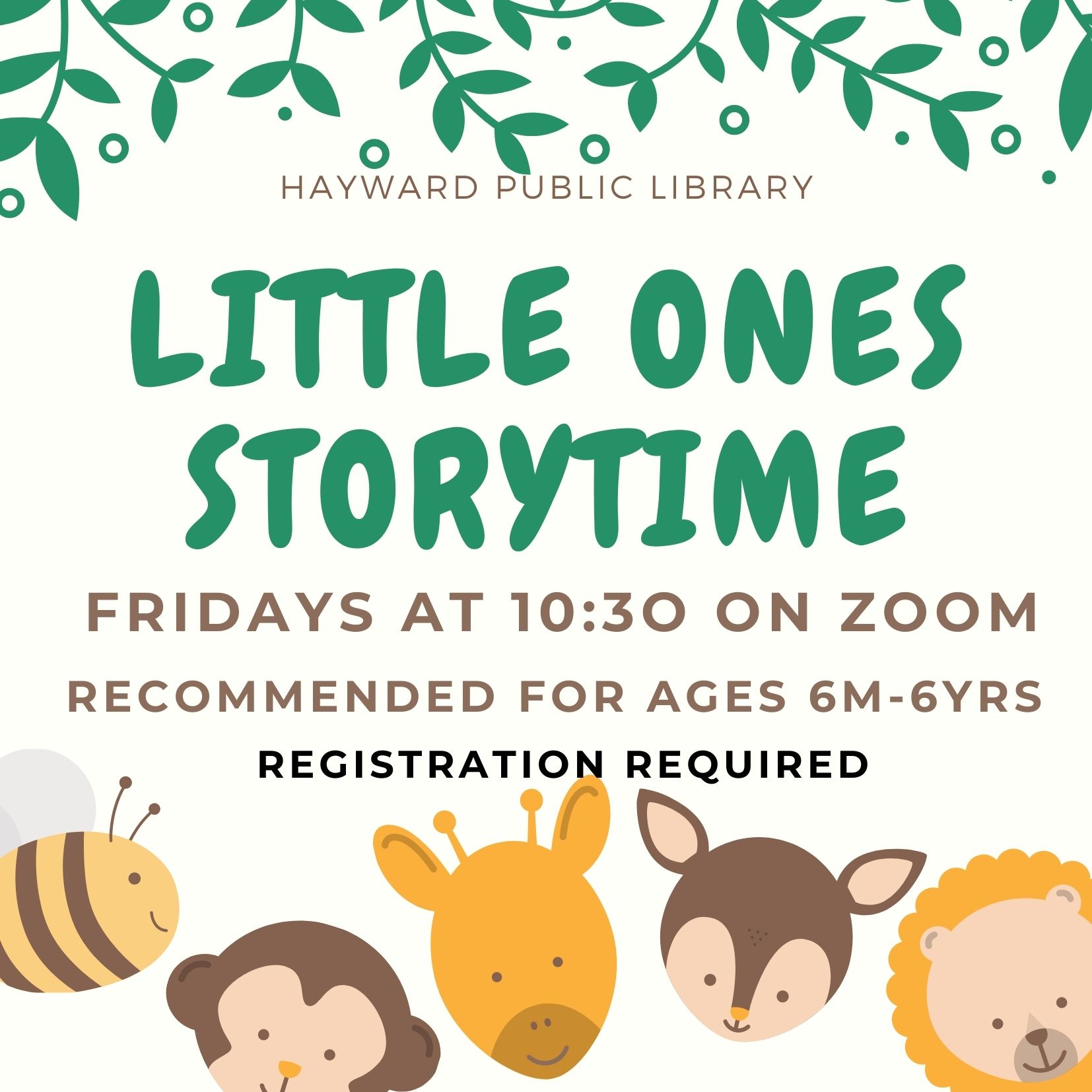 Flyer with leaves and animals, Text reads: Little Ones Storytime, Fridays at 10:30 on Zoom, recommended for ages 6m-6yrs,  registration required