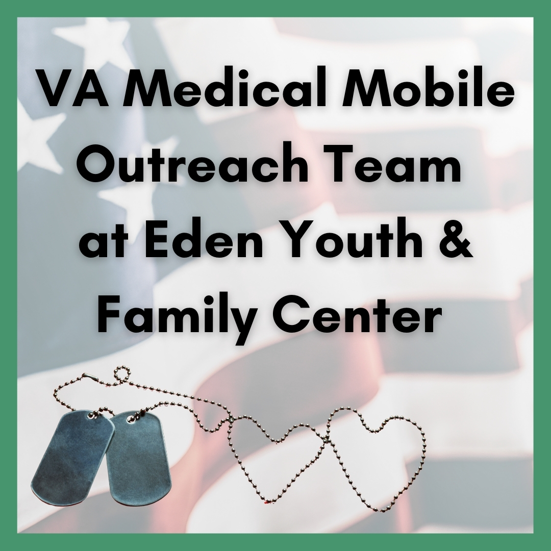 VA Medical Mobile Outreach Team at Eden Youth & Family Center