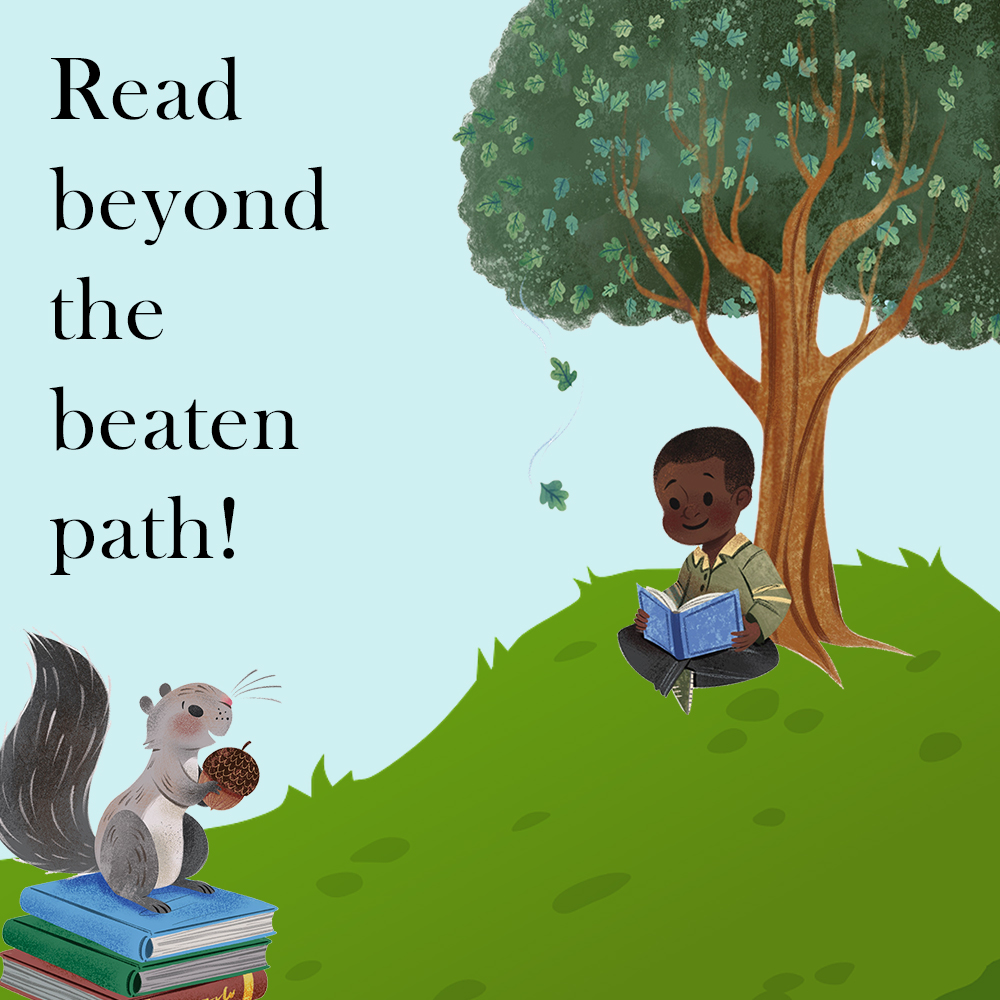 A child reading a book under a tree. In the foreground, a squirrel atop a stack of books. Words: Read beyond the beaten path!