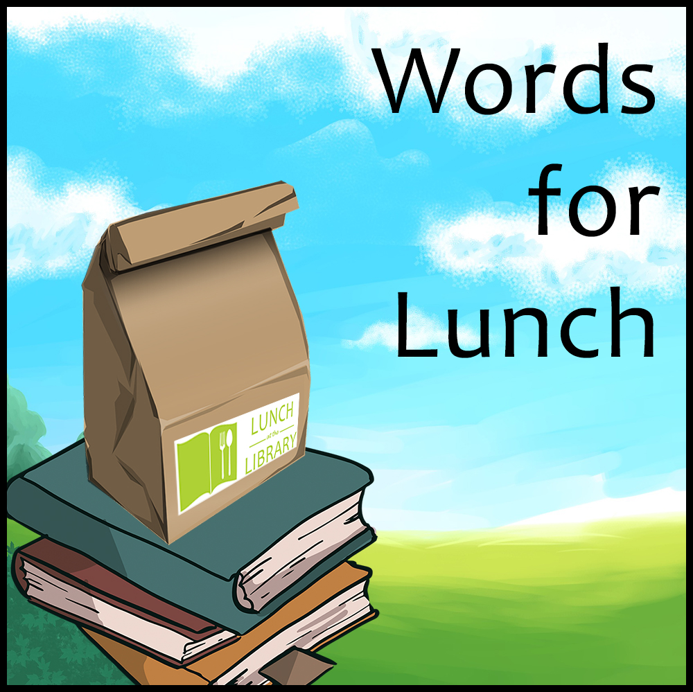 Green field, blue sky with clouds. A stack of books with a brown paper lunch bag on top. Caption: Words for Lunch
