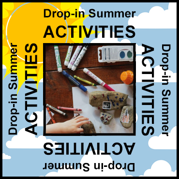 A child's hand and various art and STEM activity supplies against a background of a sunny sky. Caption: Drop-in Summer Activities