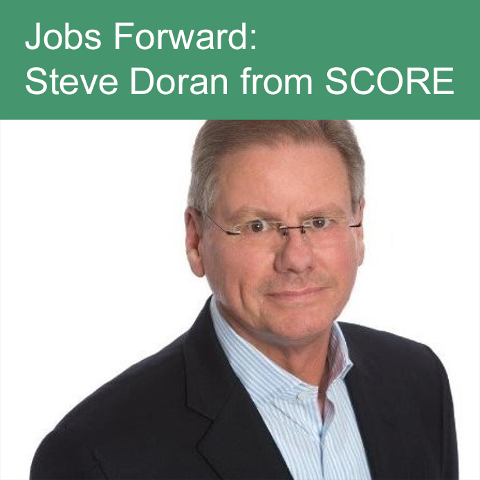 Jobs Forward: Steve Doran from SCORE