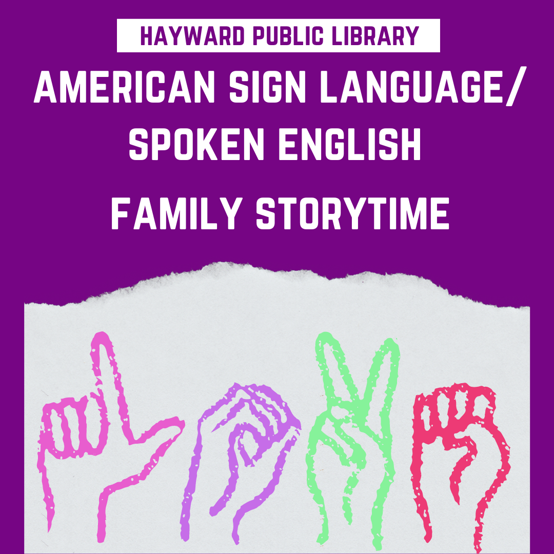 purple background, white letters say hayward public library american sign language spoken english family storytime, image on bottom on white torn paper are hands signing L O V E