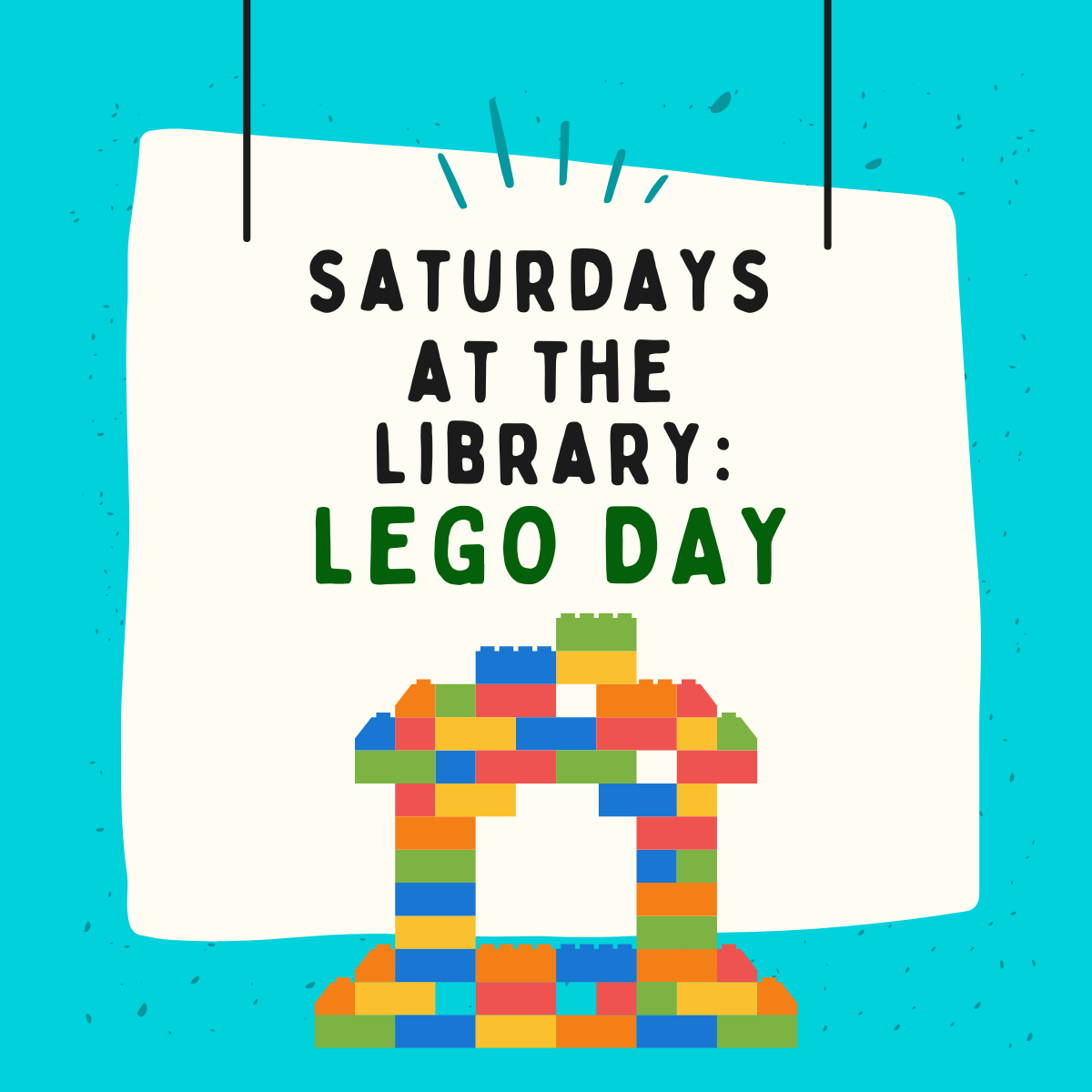 blue background with white square shape in the center, black text reads saturdays at the library. green text says lego day. an imagie of legos under text