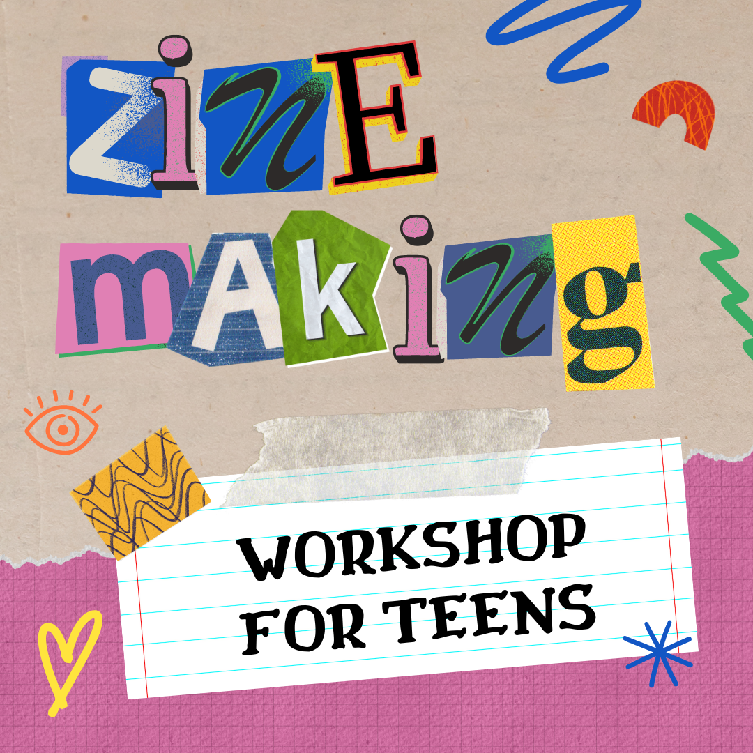 Text that looks like magazine collage letters reads "zine making" at the top of the image, while below in standard text it reads "workshop for teens". All text is on a brown and pink background surrounded by pop art-inspired decorations and fake tape.