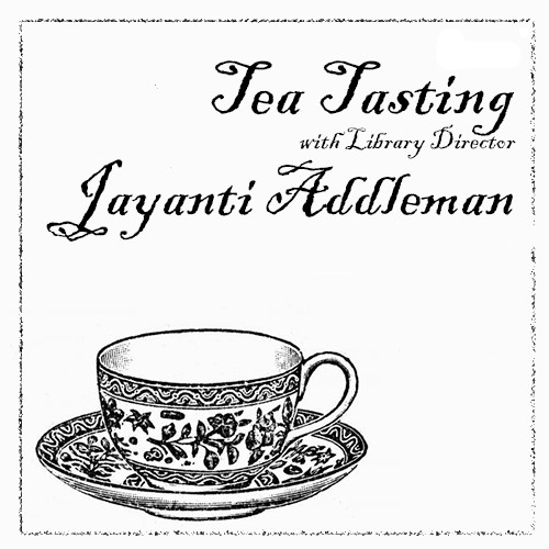 LIne drawing of a teacup and saucer with the words Tea Tasting With Library Director Jayanti Addleman