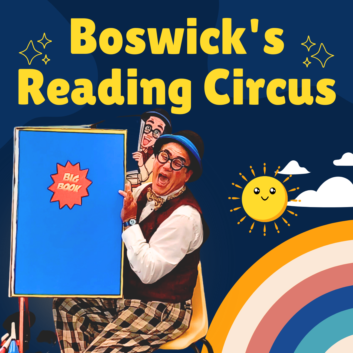 dark blue background, rainbow on bottom corner with sun and clouds. Yellow text says Boswick's reading circus with a picture of Boswick in bottom left hand corner