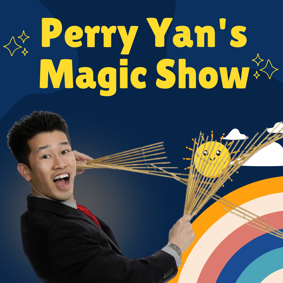 dark blue background, rainbow on bottom corner with sun and clouds. Yellow text sats Perry Yan's Magic show with a picture of perry yan in bottom left hand corner