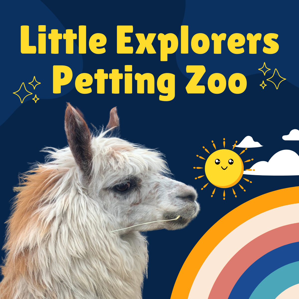 dark blue background, yellow text says little explorers petting zoo with image of an alpaca in the lower left corner. rainbow, clouds, sun in bottom right corner
