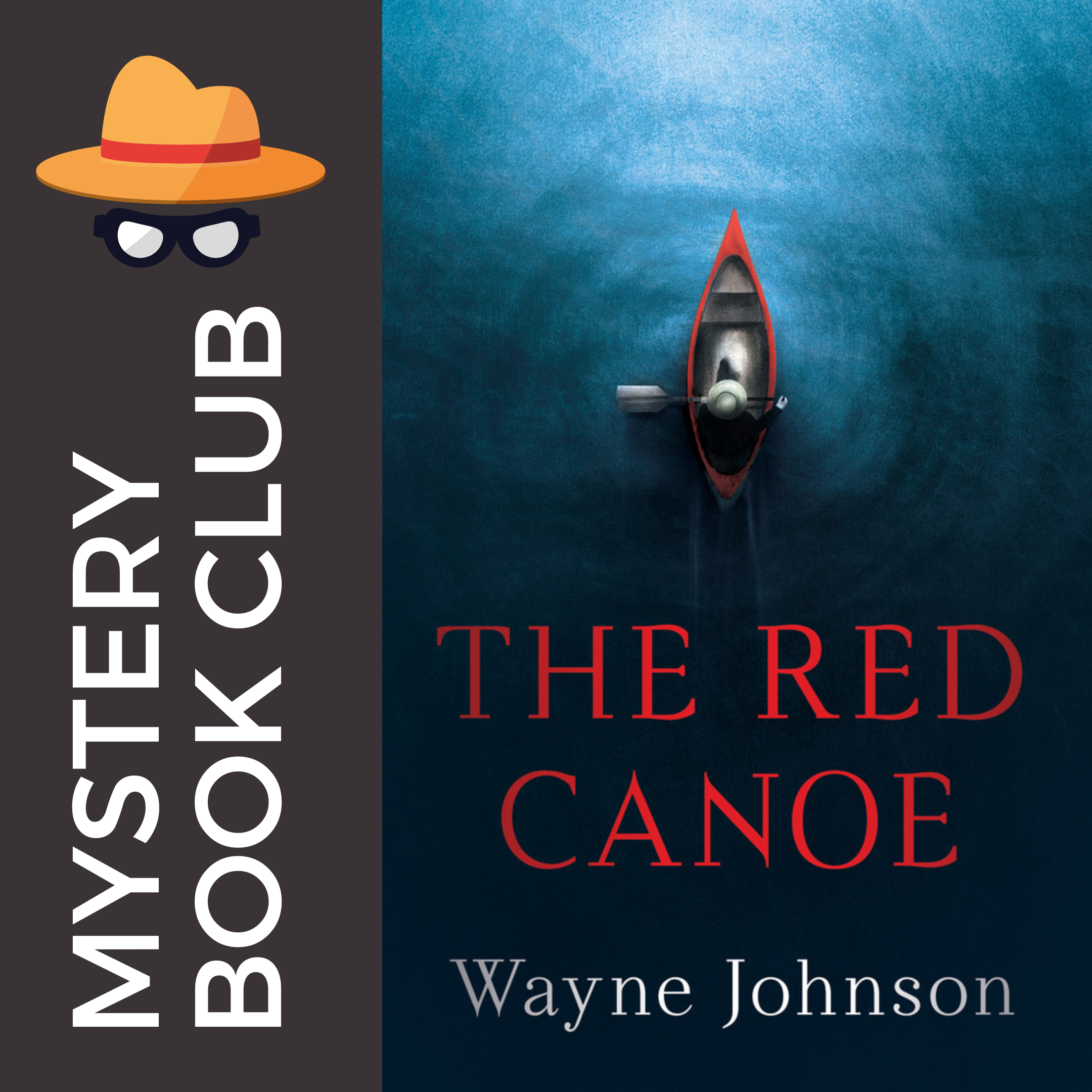 dark brown gray background, white text reads mystery book club with an image if a fedora and spectacles.  front cover image of book cover The Red Canoe by Wayne Johnson