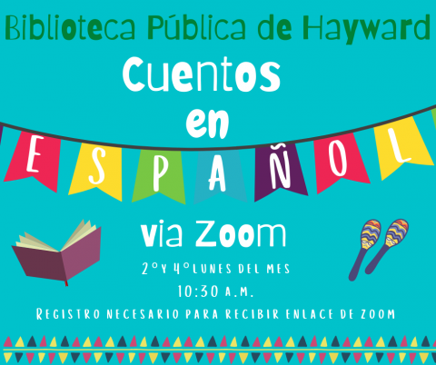 Cuentos en Espanol via Zoom, Segundo y Cuarto Lunes del Mes 10:30am. Registro necesario para recibir enlace de Zoom.