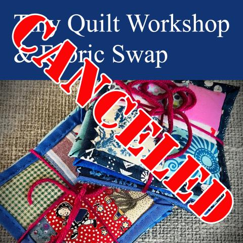 tiny quilt workshop is canceled