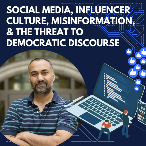 Social Media, Influencer Culture, Misinformation, and the Threat to Democratic Discourse Flyer