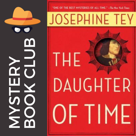 dark brown gray background, white text reads mystery book club with an image if a fedora and spectacles.  front cover image of book cover daughter of time by Josephine Tey