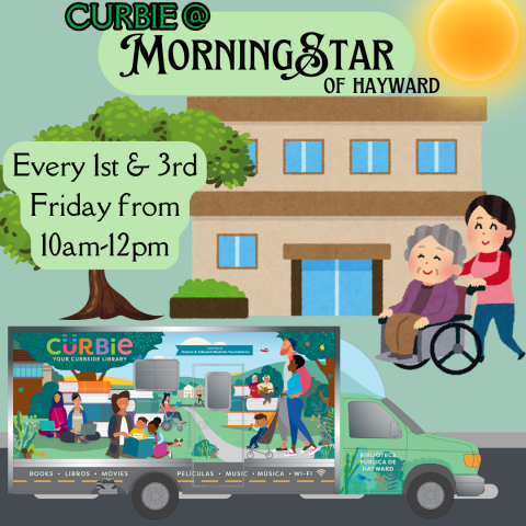 Text reads, "Curbie @MorningStar of Hayward, every 1st & 3rd Friday from 10am-12pm." Picture is of an elderly person being pushed in a wheelchair, in front of a building with Curbie out front. 