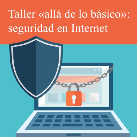 Taller «allá de lo básico»: seguridad en Internet