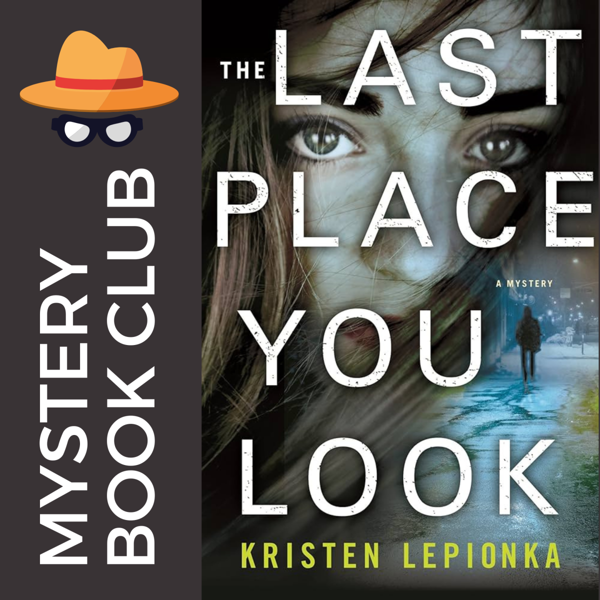 dark brown gray background, white text reads mystery book club with an image if a fedora and spectacles.  front cover image of book cover the last place you look kristen lepionka