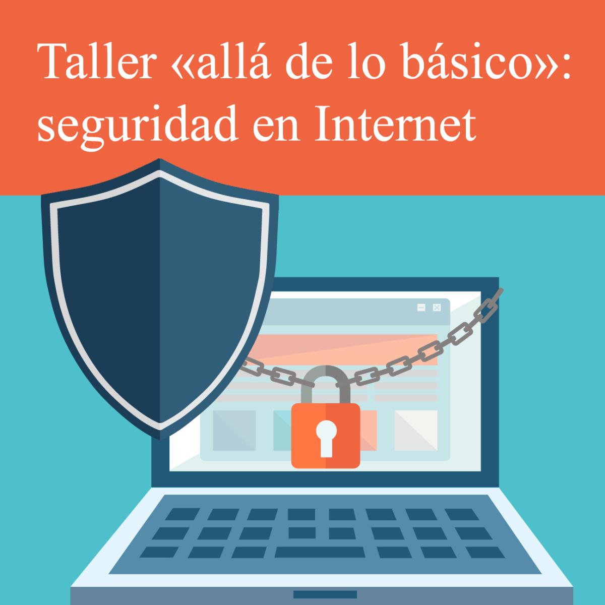 Taller «allá de lo básico»: seguridad en Internet